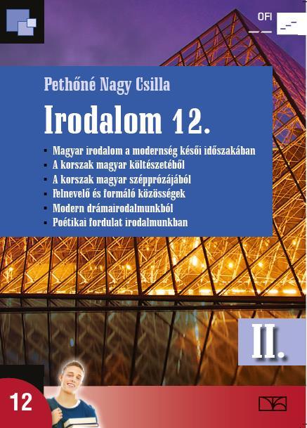 Pethőné Nagy Csilla tankönyvcsaládja A szemelvényeket is tartalmazó kétkötetes tankönyv; méréshez, érettségihez szöveggyűjtemény. A honlapról letölthető tanmenetek.