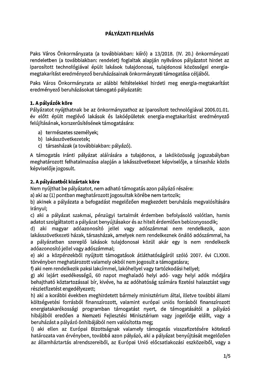 PÁLYÁZATI FELHÍVÁS Paks Város Önkormányzata (a továbbiakban: kiíró) a 13/2018. (IV. 20.