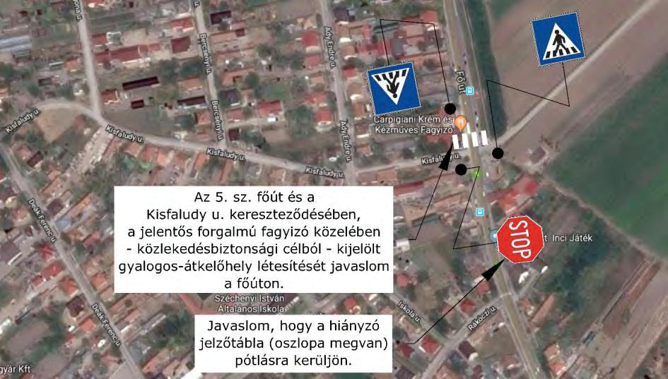 főúton a keresztirányú gyalogosforgalom biztonságos átvezetése érdekében. Javaslom továbbá, hogy a Kisfaludy utcában hiányzó Állj!