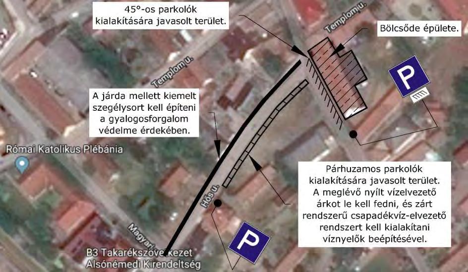 ábrán jelölt részén párhuzamos parkolósáv kerüljön kiépítésre úgy, hogy a meglévő nyílt vízelvezető árok helyett zárt csapadékvíz-elvezető rendszer épül meg víznyelők beépítésével.