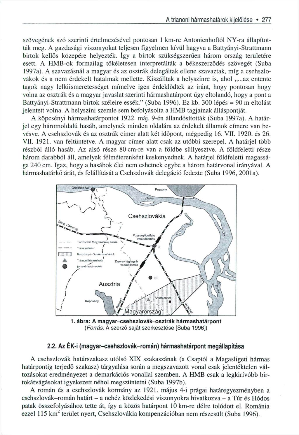 A trianoni hármashatárok kijelölése * 277 szövegének szó szerinti értelmezésével pontosan 1 km-re Antonienhoftól NY-ra állapították meg.