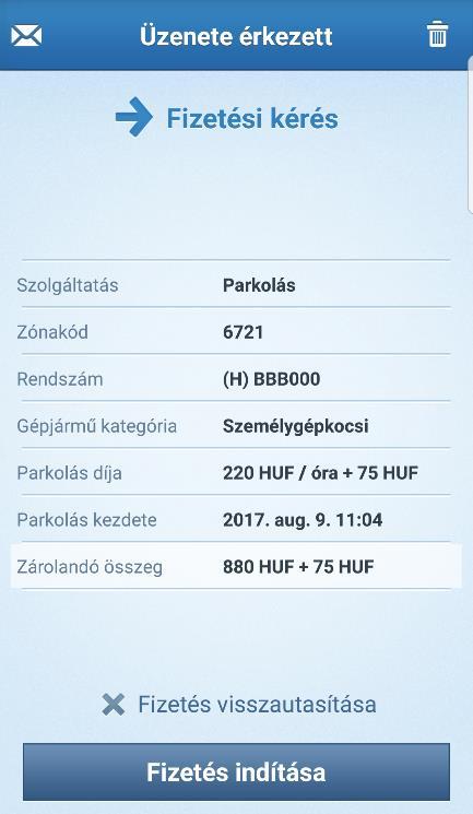 A parkolási kérést továbbítjuk a Cardnet Zrt. felé, ahonnan a parkolási zónának megfelelő összegű zárolási kérés visszaérkezik.