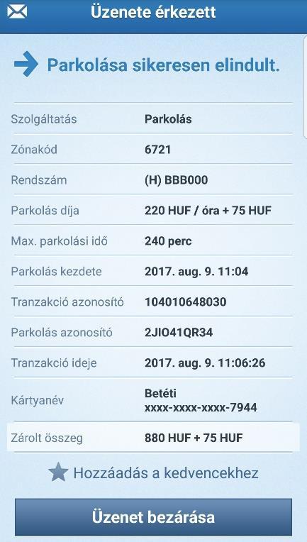 A fizetésre használt kártya kiválasztása és mpin megadása után üzenetet kap a sikeres parkolás indításról. Sikertelen parkolás indítás estén, vagy felugró üzenet hiányában a parkolás nem indult el.