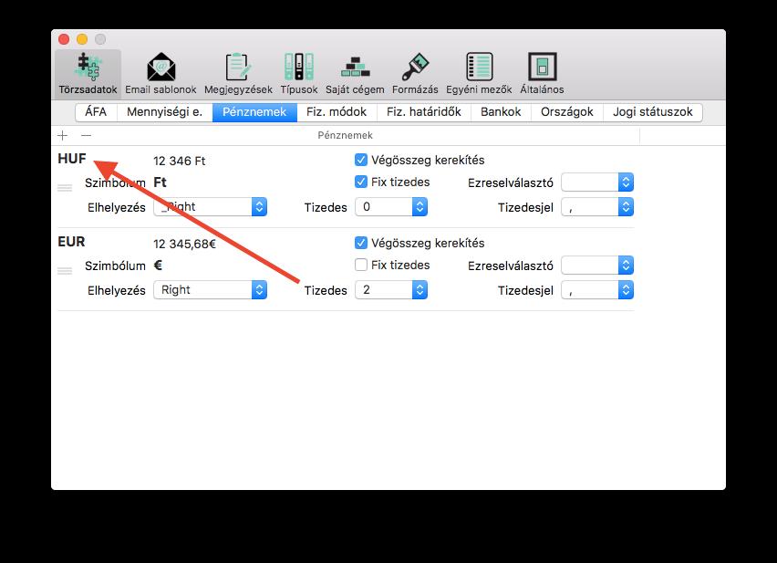 Törzsadatok - ÁFA kulcsok, Mennyiségi egységek, Pénznemek, Fizetési módok, Bankok, Határidők, Országok, Jogi státusz MAGYAR JOGSZABÁLYOK szerint az alapértelmezett pénznem a HUF, ez nem mozgatható el