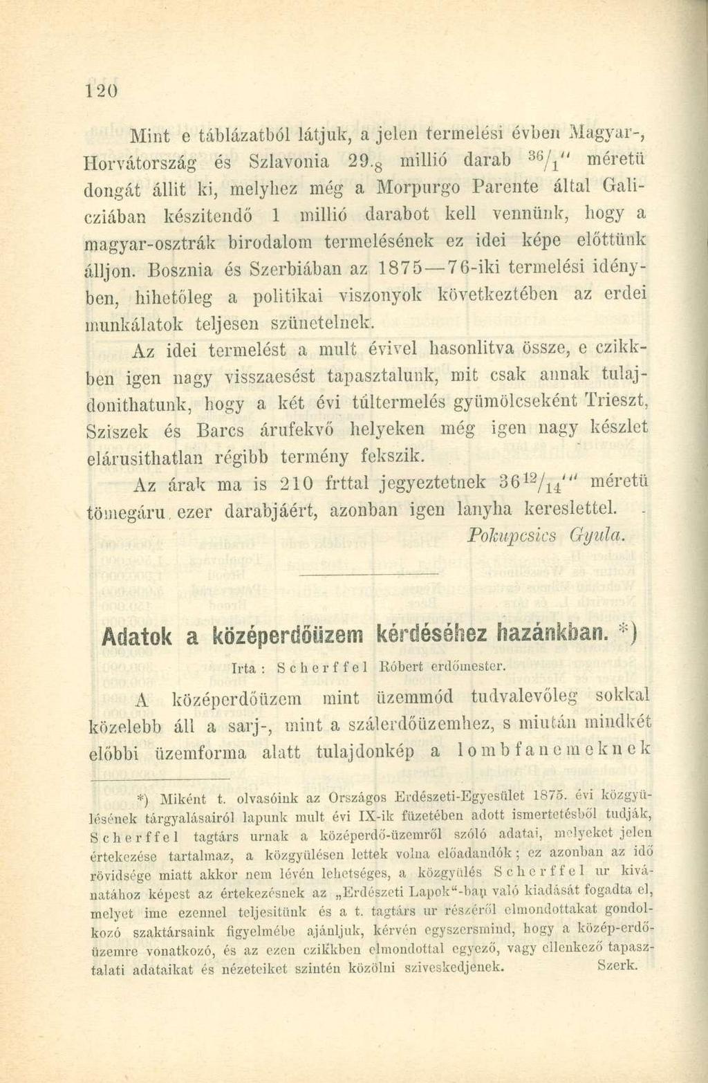 Mint e táblázatból látjuk, a jelen termelési évben Magyar-, Horvátország és Szlavónia 29.