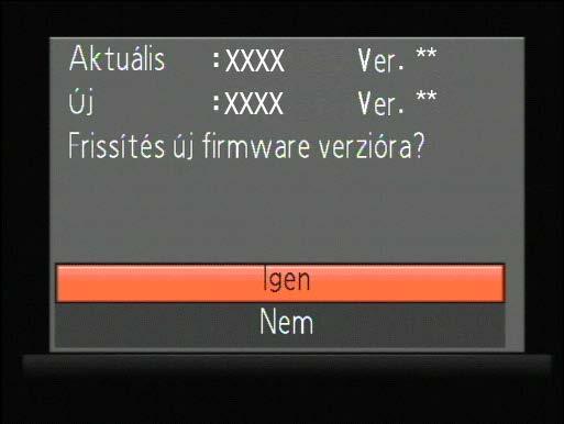 5 A fényképezőgép firmware-ének frissítése Az Ön fényképezőgépén megjelenített menük eltérhetnek az itt látottaktól.