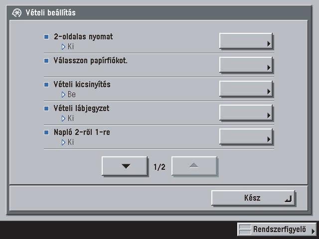Általános beállítások: Vételi beállítás 2-oldalas nyomat (ld. 29. o.) Segítségével a készülék a vett dokumentumokat a kiválasztott papír mindkét oldalára képes nyomtatni.