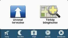 4. Főmenü Főmenü A főmenü az indulási pont egy útvonal megtervezéséhez, egy térkép megtekintéséhez vagy a készülék beállításainak módosításához.