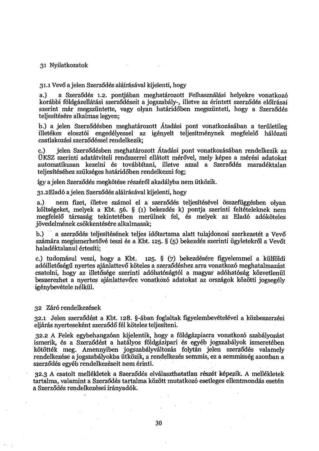 -31 Nyilatkozatok 31.1 Vevo" a jelen Szerztidh al6irashval kijelenti, hogy a,) a Szerz6dh 1.2.
