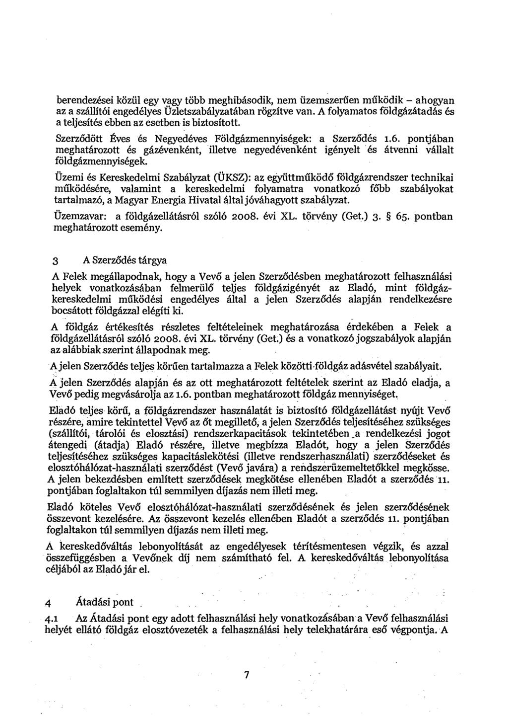 berendezhei kozul egy vagy tobb meghibhsodik, nem iizemszeriien miikodik - ahogyan az a szhllit6i engeddlyes ~zletszabhlyzatiiban rogzitve van.