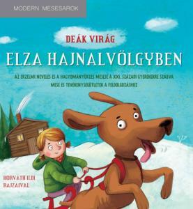 Kiadvány ajánló Deák Virág: Elza Hajnalvölgyben A Neteducatio első saját kiadású meséje, mely fejezetenként kidolgozott, kreatív tevékenységötleteket is tartalmaz a pedagógusok számára!