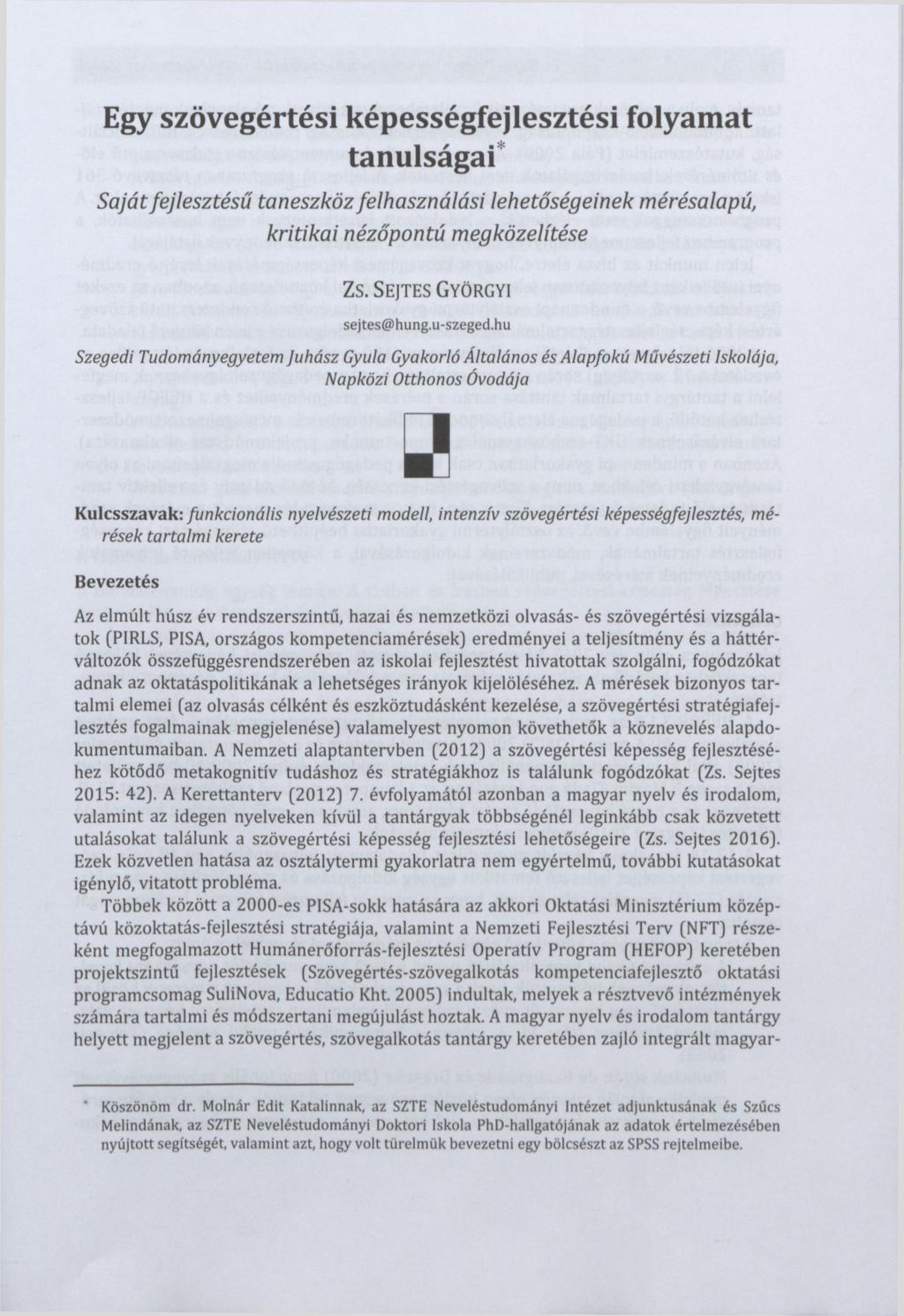 Egy szövegértési képességfejlesztési folyamat tanulságai Saját fejlesztésű taneszköz felhasználási lehetőségeinek mérésalapú, kritikai nézőpontú megközelítése Zs. SEJTES GYÖRGYI sejtes@hung.u-szeged.