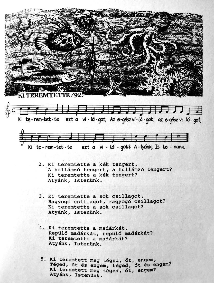 Ki teremtette? (A kép forrása: Jertek, énekeljünk. Gyermekénekek. Budapest, 1988) Környezettudatos keresztyének: http://kotoszo.blog.