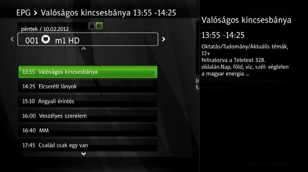 3. A Műsorújság megjelenítésének módosításához (rács, lista) nyomja meg újra az EPG gombot. 4. További funkciók az Opt vagy OK gombok megnyomásával érhetőek el. (1).