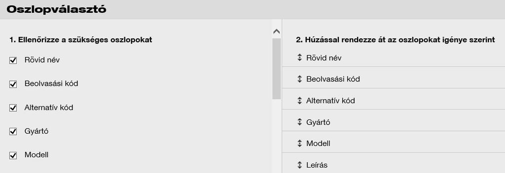 2.4 ÁLTALÁNOS TÁBLÁZATOK TESTRESZABÁSA A táblázat oszlopai sorrend és méret alapján testreszabhatóak. 1.