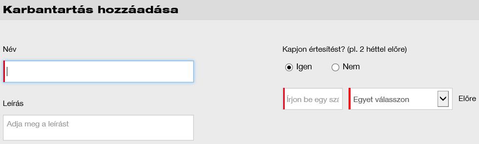 Kattintson a Plusz ikonra ( Hozzáadás ) egy új karbantartás hozzáadásához. 4. Töltse ki a szükséges adatokat. 5.