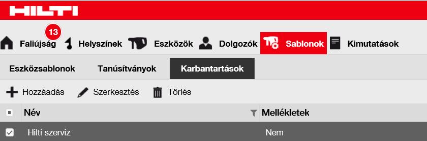 8.3 KARBANTARTÁSOK KARBANTARTÁS ELTÁVOLÍTÁSA A már nem szükséges karbantartások az alábbi módon távolíthatók el. 1. Kattintson a Sablonok gombra a főmenüben. 2. Válassza ki a Karbantartások fület. 3.