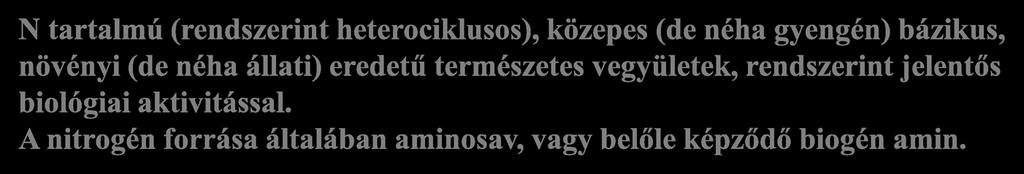 A nitrogén forrása általában aminosav, vagy belőle képződő biogén amin.