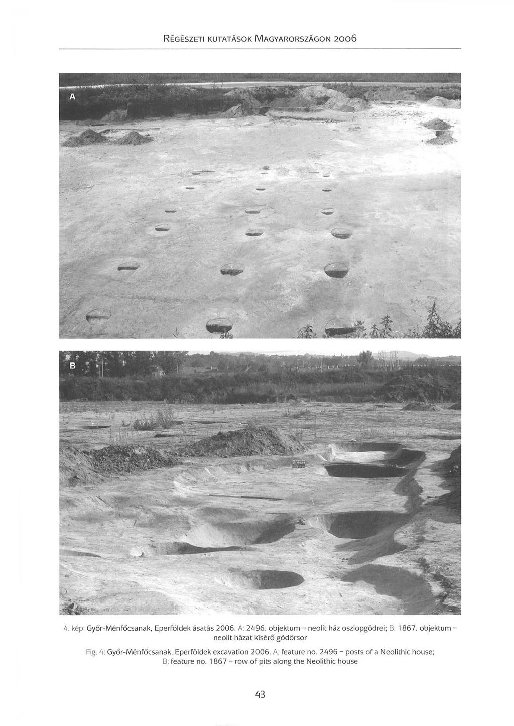 - - - - - - - s \. Lt. kép: Győr-Ménfőcsanak Eperföldek ásatás 2006. A: 2Lt96. objektum - neolit ház oszlopgödrei; B: 1867.