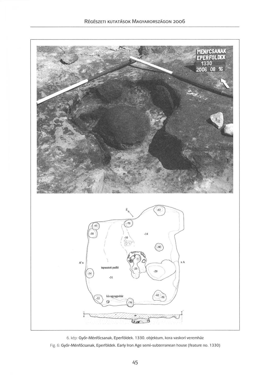 \ ' -30 J / I I 1 \ \ í A'x \ ' tapasztott padló xa -31 kis agyagpobár 6. kép: Győr-Ménfőcsanak Eperföldek. 1330.