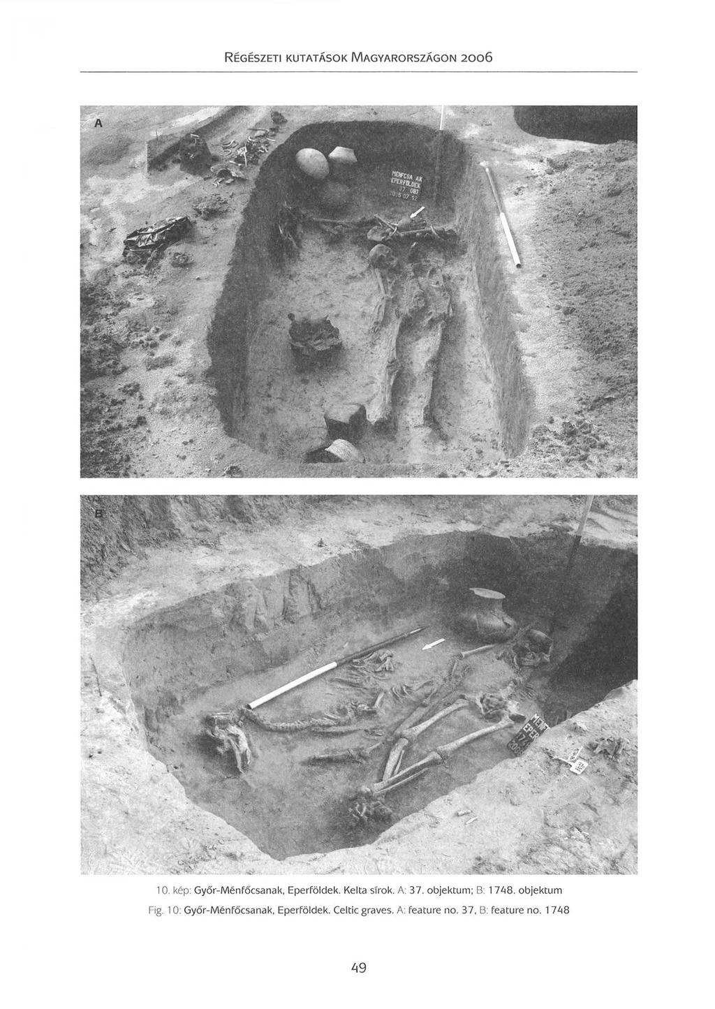 10. kép: Győr-Ménfőcsanak Eperföldek. Kelta sírok. A: 37. objektum; B: 17~8. objektum Fig.