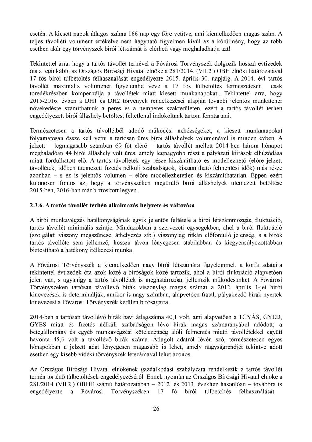 esetén. A kiesett napok átlagos száma 166 nap egy főre vetítve, ami kiemelkedően magas szám.