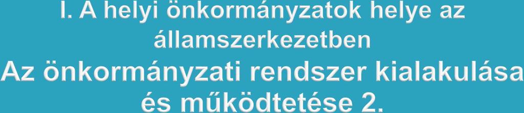 Az önkormányzati rendszer ellentmondásai: strukturális problémák (elaprózott szerkezet, gyenge középszint); működési zavarok (államigazgatási feladatok nagy száma, az