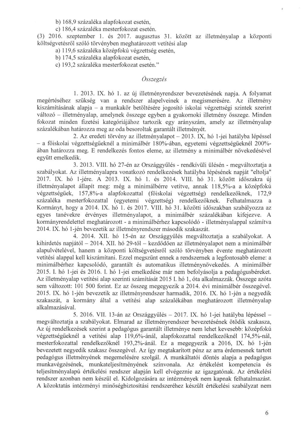 b) 168, 9 százaléka alapfokozat esetén, c) 186, 4 százaléka mesterfokozat esetén. (3) 2016. szeptember l. és 2017. augusztus 31.