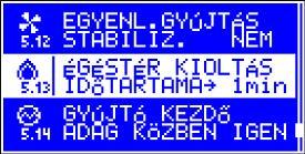 GYÚJTÁS ALATT paraméterben meghatározott teljesítménnyel kapcsol be. A paraméter határozza meg a kioltás időtartamát. E művelet célja a maradék tüzelőanyag elégetése és az égő lehűtése. 6.