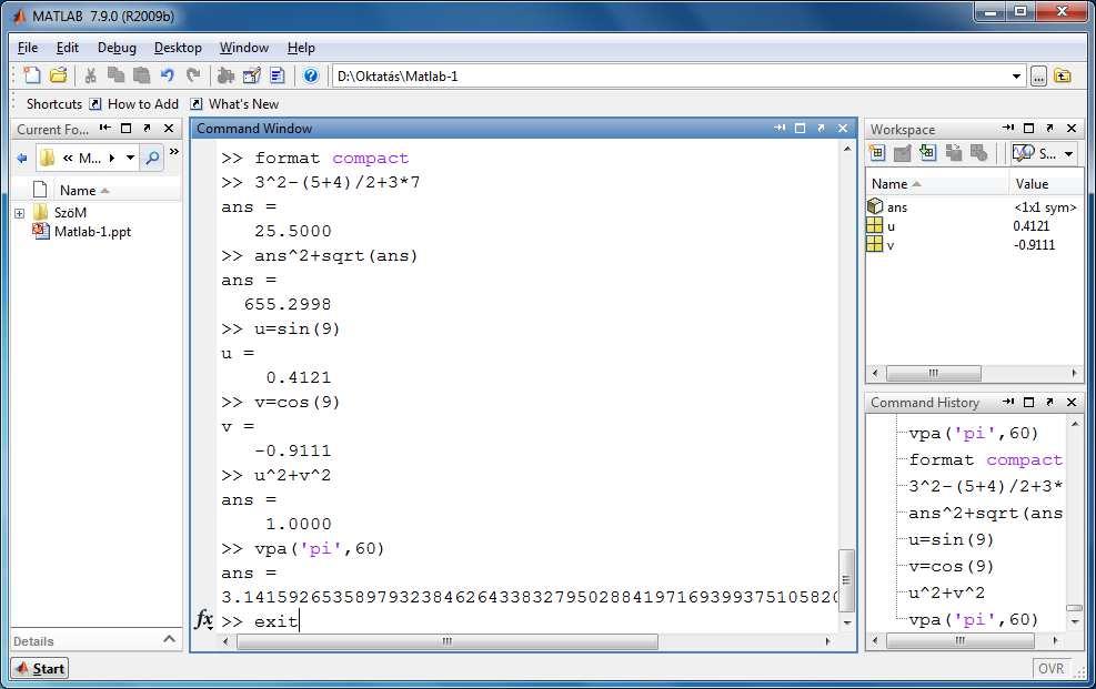 Matlab környezet Egyszerű Matlab-session példa ( Matlab-számológép ) A munka kezdetén: munkakönyvtár beállítása (!