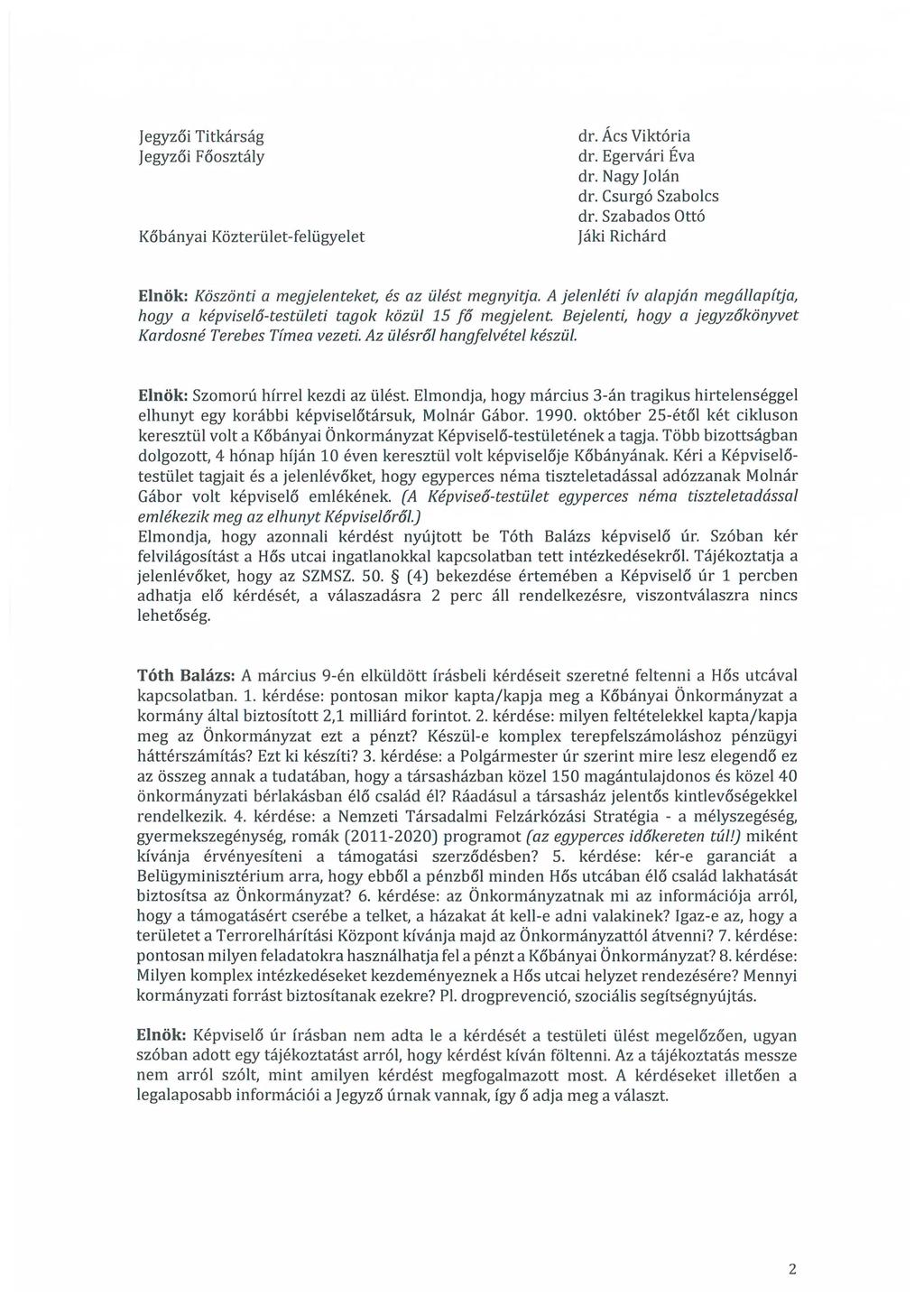 Jegyzői Titkárság Jegyzői Főosztály Kőbányai Közterület-felügyelet dr. Ács Viktória dr. Egervári Éva dr. Nagy Jolán dr. Csurgó Szabolcs dr.