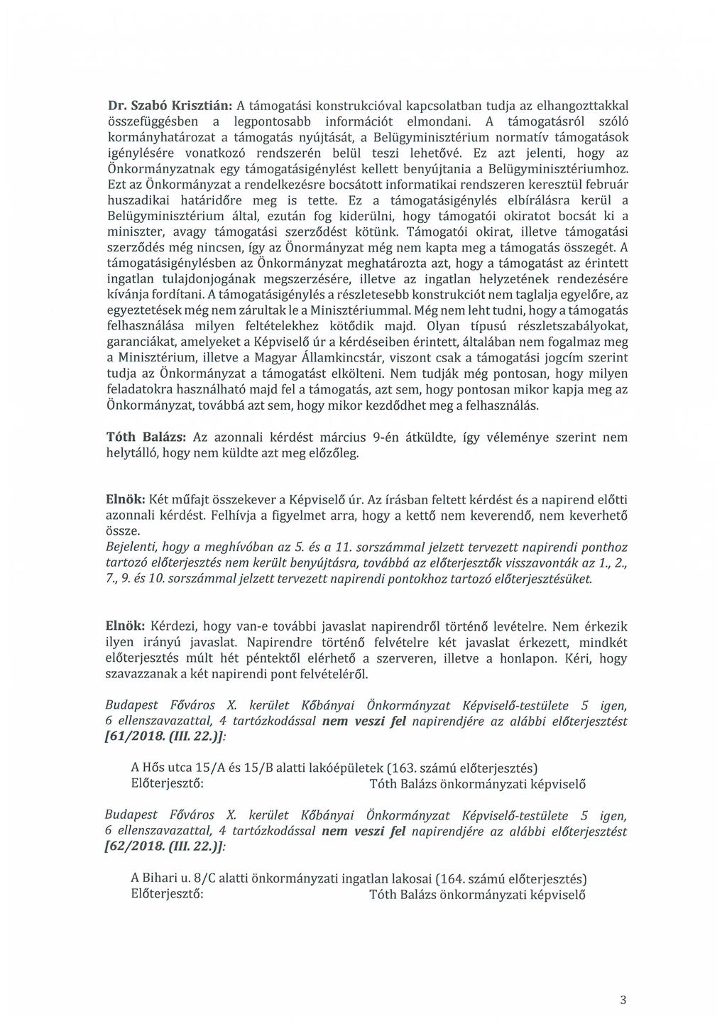 Dr. Szabó Krisztián: A támogatási konstrukcióval kapcsolatban tudja az elhangozttakkal összefüggésben a legpontosabb információt elmondani.