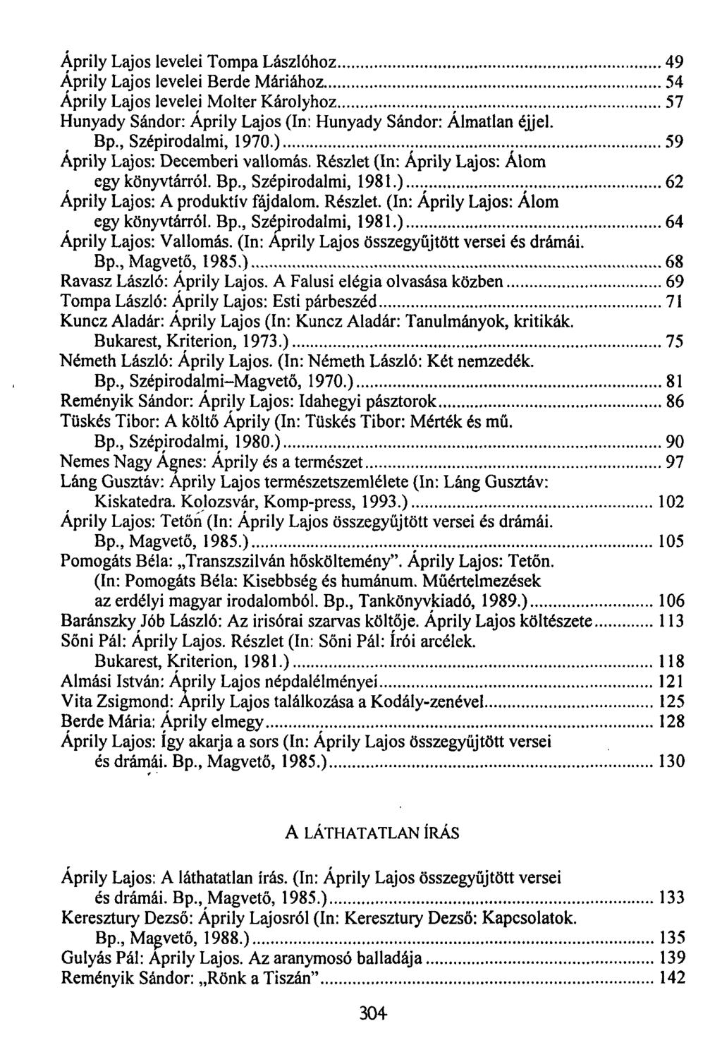 Áprily Lajos levelei Tompa Lászlóhoz 49 Áprily Lajos levelei Berde Máriához 54 Áprily Lajos levelei Molter Károlyhoz 57 Hunyady Sándor: Áprily Lajos (In: Hunyady Sándor: Álmatlan éjjel. Bp.