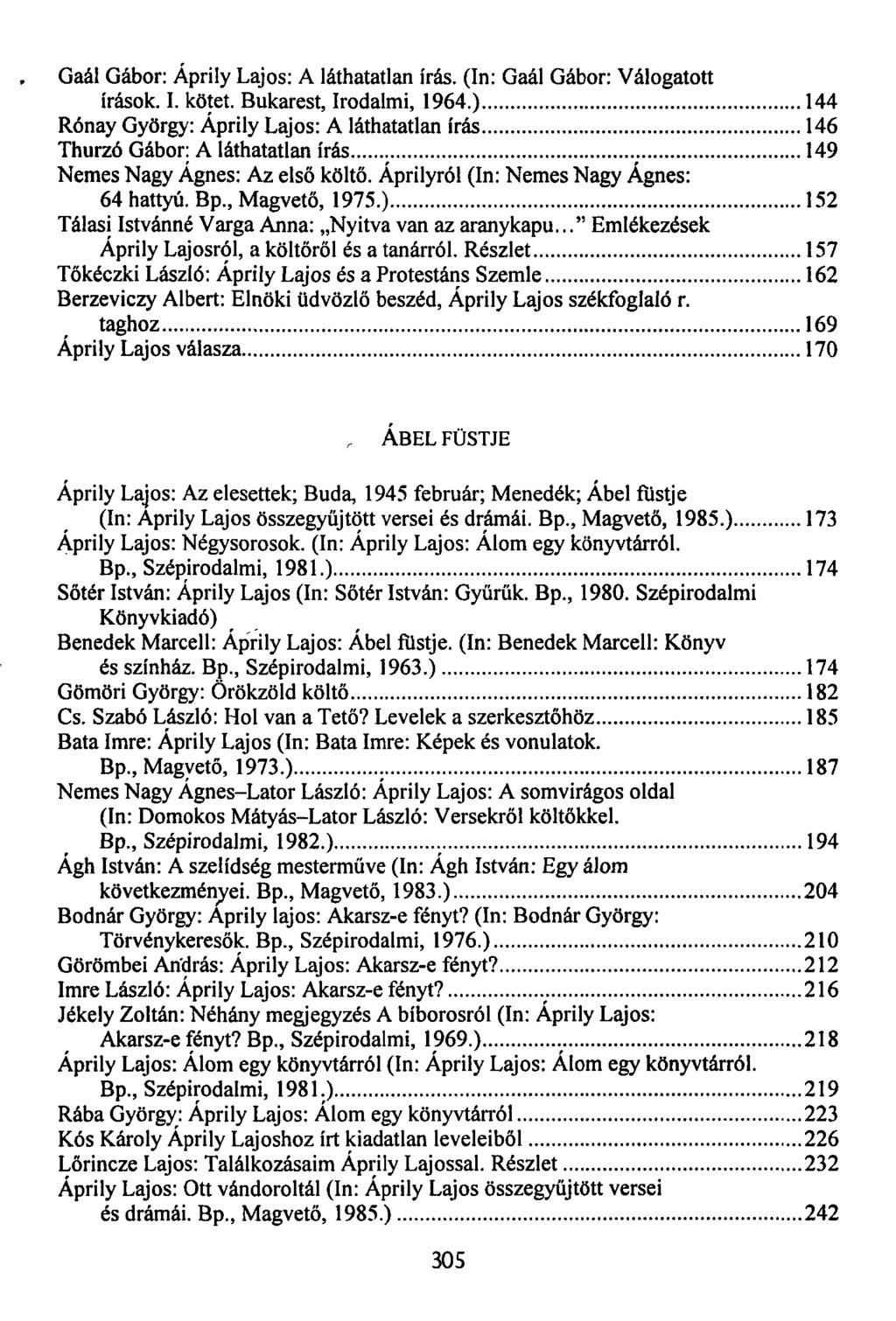 Gaál Gábor: Áprily Lajos: A láthatatlan írás. (In: Gaál Gábor: Válogatott írások. I. kötet. Bukarest, Irodalmi, 1964.