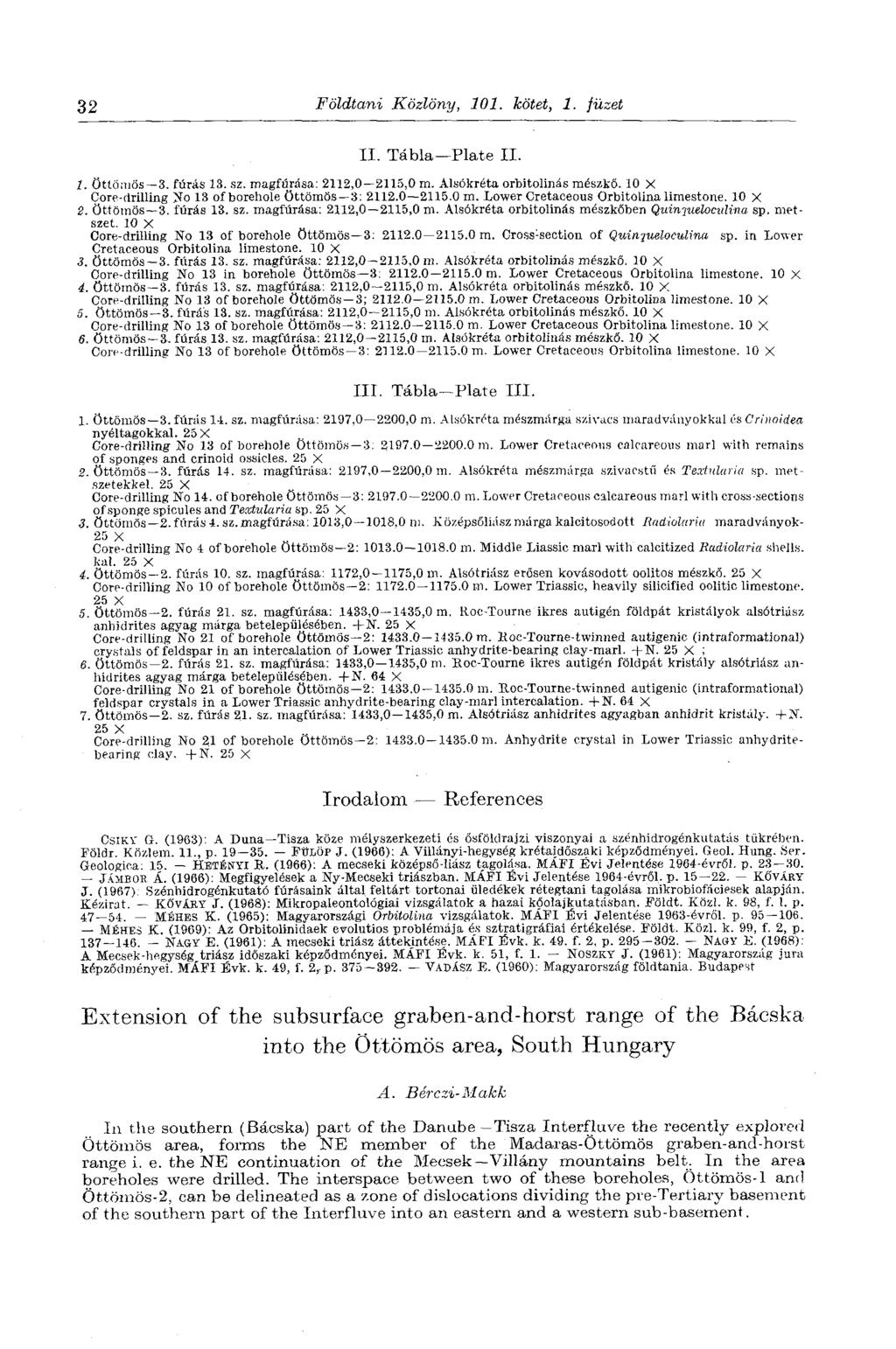 32 Földtani Közlöny, 101. kötet, 1. füzet II. Tábla Plate II. 1. Öttömös 3. fúrás 13. sz. magfúrása: 2112,0 2115,0 m. Alsókréta orbitolinás mészkő.