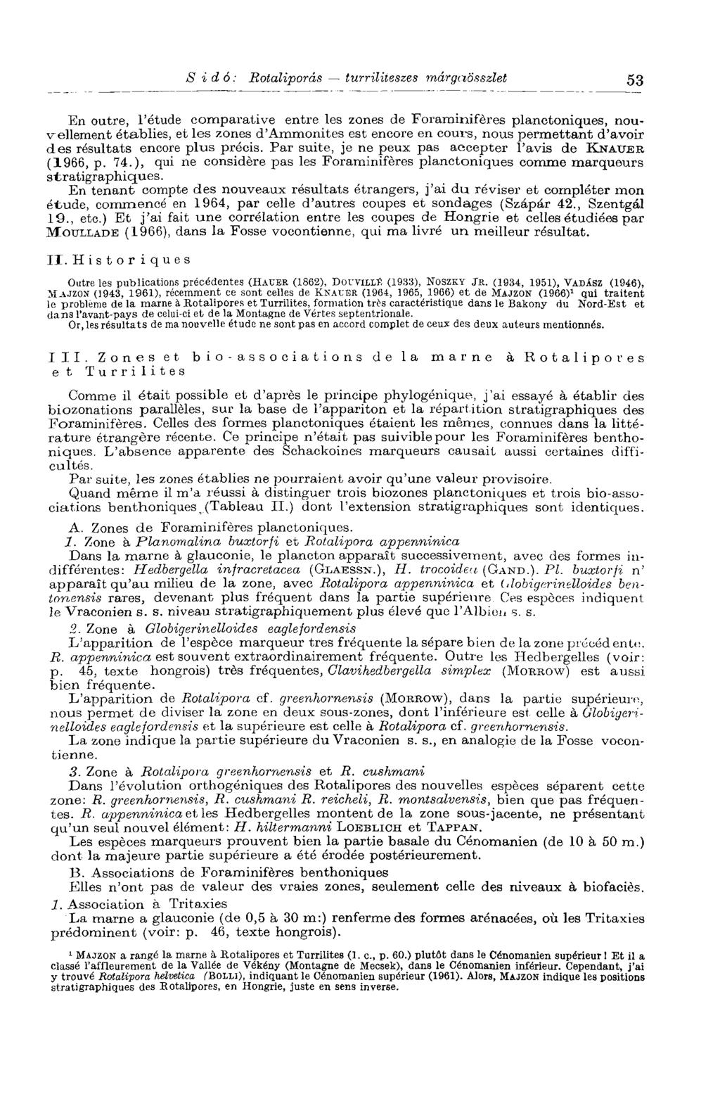 1 S idő: Botaliporás turriliieszes márgaösszlet 53 En outre, l'étude comparative entre les zones de Foraminifères planctoniques, nouvellement établies, et les zones d'ammonites est encore en cours,