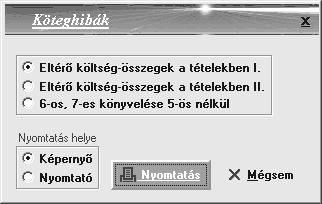 Köteghibák Ebben a menüpontban nyomtatható ki az eltérő költséghely,- költségnem összegek a tételekben, illetve a 6, 7-es