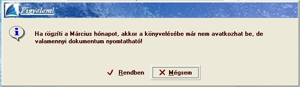 Ezután még egy figyelmeztető ablak jelenik meg, s a [Rendben] kapcsoló rákattintása után, a hónap már rögzítettnek tekinthető. A [Mégsem] kapcsolóval még elhalaszthatja az időszak rögzítését.