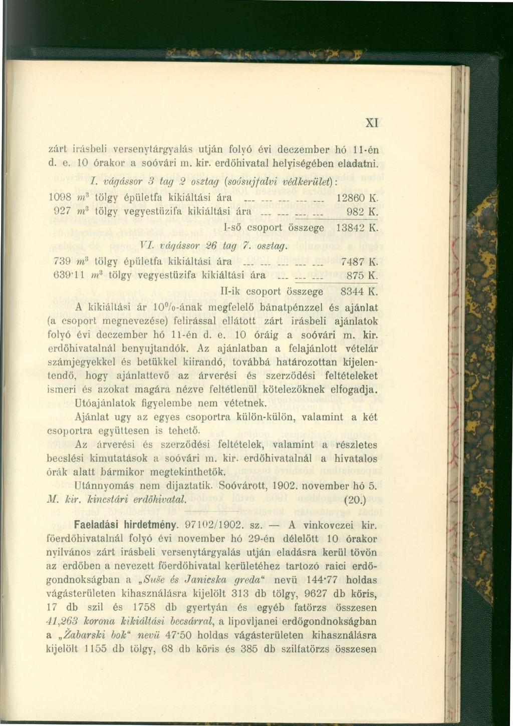 XI zárt írásbeli versenytárgyalás utján folyó évi deczember hó 11-én d. e. 10 órakor a soóvári m. kir. erdőhivatal helyiségében eladatni. I.