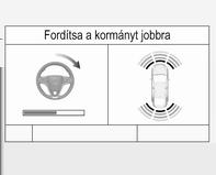 A kijelzőn lévő utasítás az alábbiakat mutatják: figyelmeztetés, ha a gépkocsi 30 km/h-nál gyorsabban halad, javaslat a gépkocsi megállítására parkolóhely észlelésekor, haladási irány jelzése a