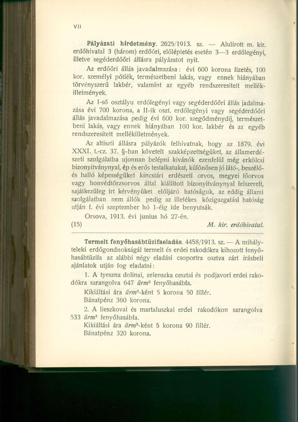 VÍJ Pályázati hirdetmény. 2625/1913. sz. Alulírott m. kir. erdőhivatal 3 (három) erdőőri, előléptetés esetén 3 3 erdőlegényi, illetve segéderdőőri állásra pályázatot nyit.