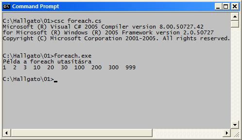 A foreach (példa) int[] teszttömb = {1, 2, 3, 10, 20, 30, 100, 200, 300, 999}; System.Console.