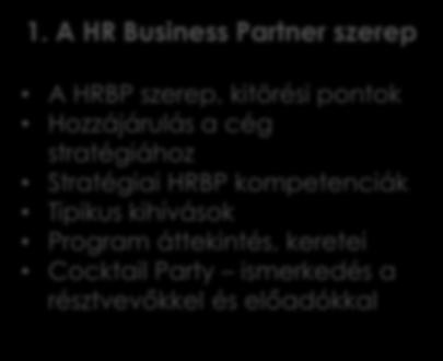 A HR Business Partner szerep A HRBP szerep, kitörési pontok Hozzájárulás a cég stratégiához