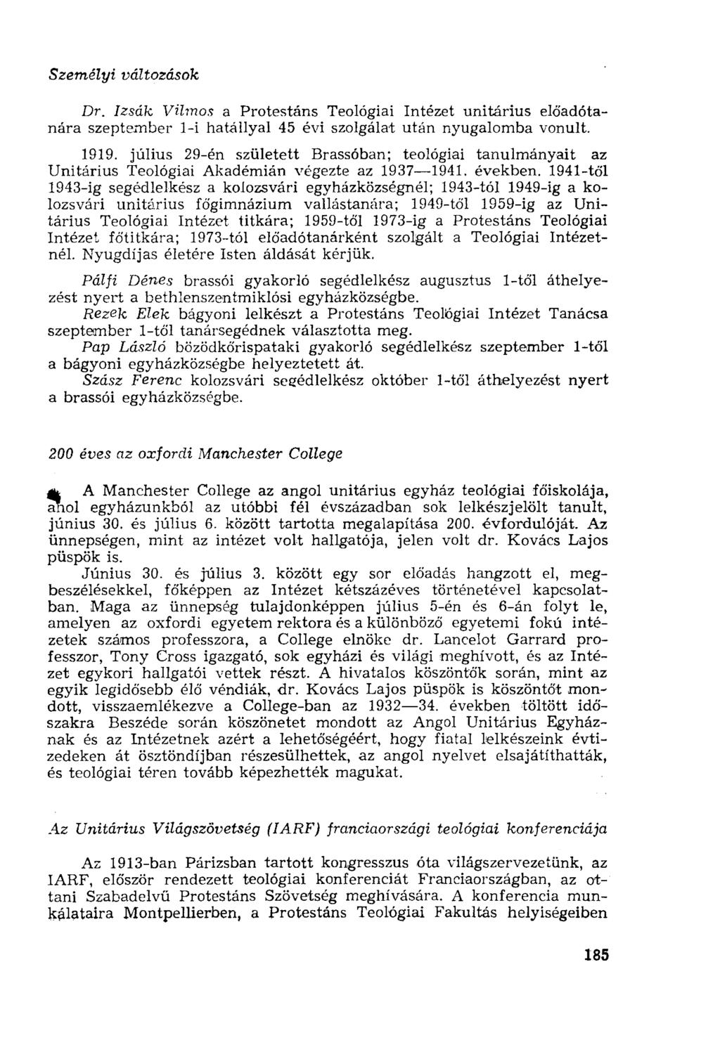 Személyi változások Dr. Izsák Vilmos a Protestáns Teológiai Intézet unitárius előadótanára szeptember 1-i hatállyal 45 évi szolgálat után nyugalomba vonult. 1919.