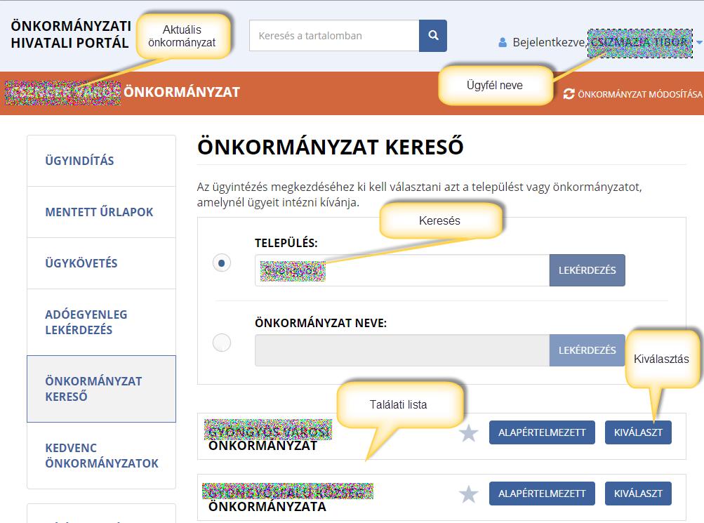 III. ÖNKORMÁNYZAT VÁLASZTÁSA A Portálon bármelyik településsel kapcsolatos ügyeket el lehet intézni. Azonban az egyes települések döntése, hogy mely ügyek intézését engedélyezik a Portálon.