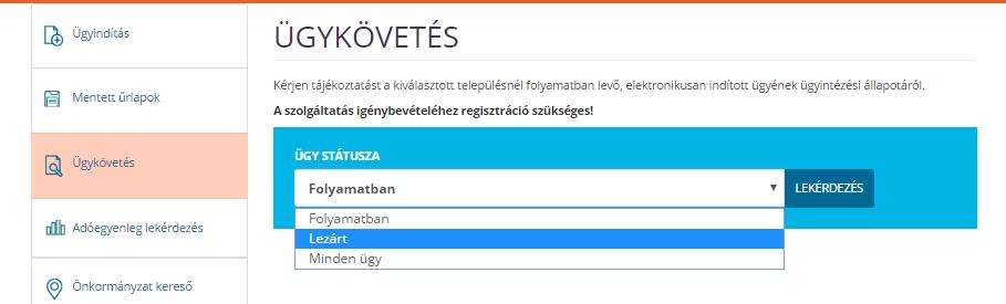 Ügykövetés A korábban már beadott ügyek állapotáról ebben a menüpontban lehet tájékozódni az alábbiak szerint: Az ügy