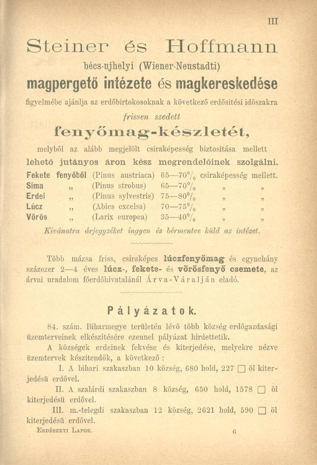 Steiner és Hoffmann bécs-ujhelyi (Wiener-Neustadti ) m a g p e r g e t ő intézet e és m a g k e r e s k e d é s e figyelmébe ajánlja az erdőbirtokosoknak a következő erdősítési időszakra frissen