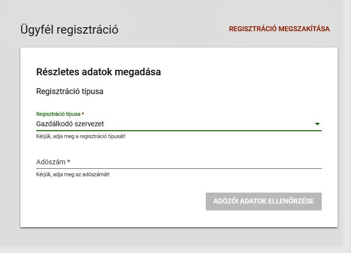 Ki kell választani a regisztráció típusát (gazdálkodó szervezet vagy egyéni vállalkozó) Az Adószám első nyolc számjegyének (törzsszám) megadása (ill. egyéni vállalkozó esetén adóazonosító jel is) 6.