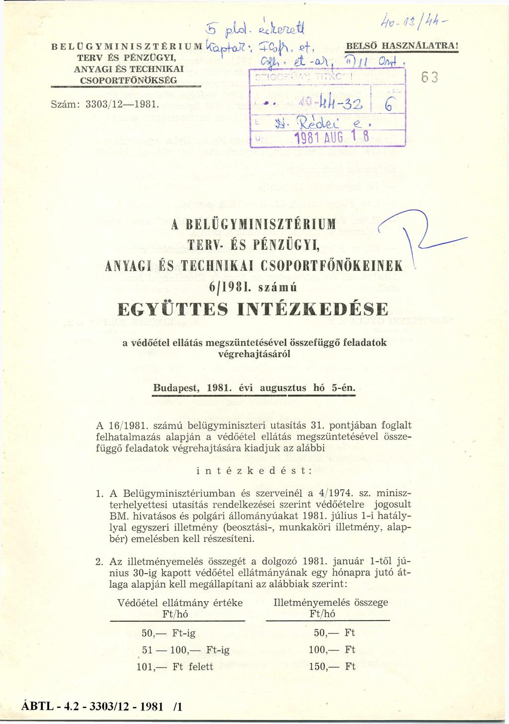 BELÜGYMINISZTÉRIUM TERV ÉS PÉNZÜGYI, ANYAGI ÉS TECHNIKAI CSOPORTFŐNÖKSÉG BELSŐ HASZNÁLATRA! Szám: 3303/12-1981. A BELÜGYMINISZTÉRIUM TERV- ÉS PÉNZÜGYI, ANYAGI ÉS TECHNIKAI CSOPORTFŐNÖKEINEK 6/1981.