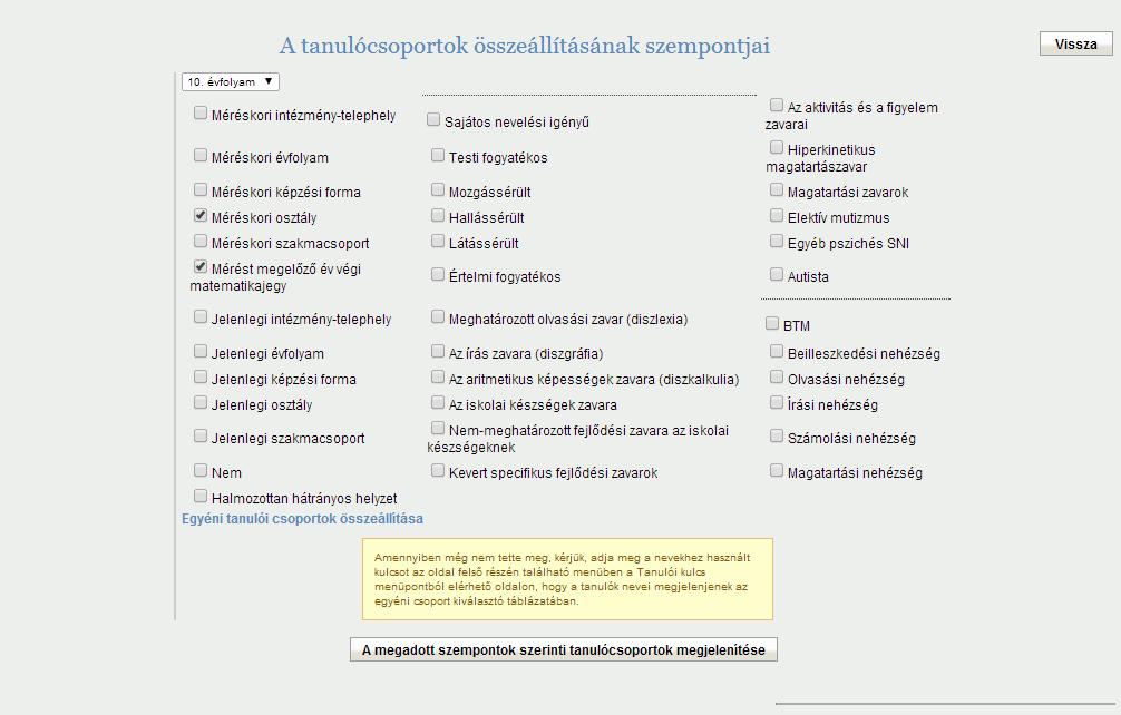 A tanulócsoportok összeállításának szempontjai: Az elemzést több tanulócsoportra egyidejűleg is kérhetjük, így összehasonlíthatókká válnak a velük kapcsolatos adatok.